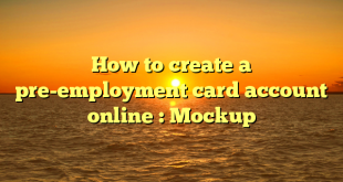 How to create a pre-employment card account  online : Mockup